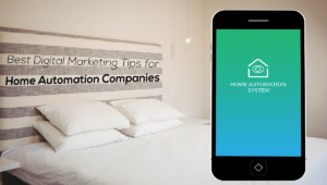 Best Digital Marketing Tips for Home Automation Companies