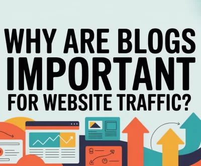 Why Are Blogs Important for Website Traffic Why-Are-Blogs-Important-for-Website-Traffic