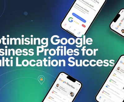 Optimising Google Business Profiles for Multi Location Success